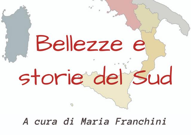 Bellezze e storie del Sud - a cura di Maria Franchini